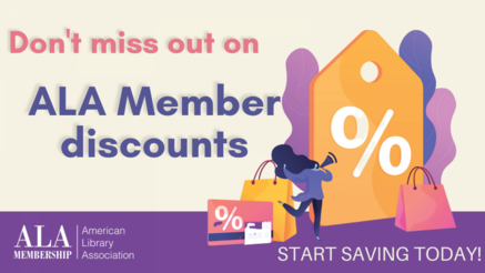 Don't miss out on ALA Member discounts" shows a member surrounded by shopping bags, a giant price tag and credit cards with a % sign to indicate savings. "ALA Membership Start Saving Today" 