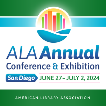 ALA Annual Conference & Exhibition, San Diego, June 27-July 2, 2024, American Library Association