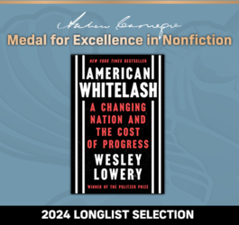 Andrew Carnegie Medal For Excellence in Nonfiction 2024 Longlist Selection:American Whitelash: A Changing Nation and the Cost of Progress.