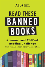 Read these Banned Books: A Journal & 52-Week Reading Challenge, available at the ALA Store.