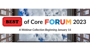 Best of Core Forum 2023. A webinar collection beginning January 16