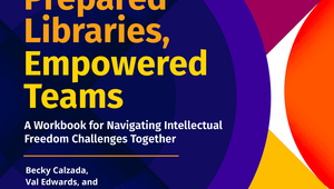 book cover for Prepared Libraries, Empowered Teams: A Workbook for Navigating Intellectual Freedom Challenges Together