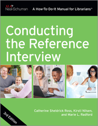 Conducting the Reference Interview, 3rd Edition, available at the ALA Store