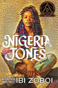 The book cover of "Nigeria Jones: A Novel" by Ibi Zoboi shows Nigeria sitting cross-legged, facing us, with her hands crossed at the wrist, resting on her ankles.