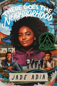 The book cover of "There Goes the Neighborhood" by Jade Adia shows a montage of photos of diverse teens, with the largest, centered photo being that of a young African-American woman. Street signs showing the intersection of Kofa Park Drive and Sosi Avenue are shown, and power lines and palm trees are in the sky. The award seal for the Steptoe award has been added to the cover.