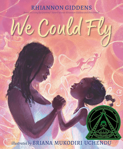 book cover of "We Could Fly" by Rhiannon Giddens, illustrated by Briana Mukodiri Uchendu shows a woman and a girl facing each other, clasping hands.