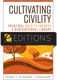 Cultivating Civility: Practical Ways to Improve a Dysfunctional Library, available at the ALA Store