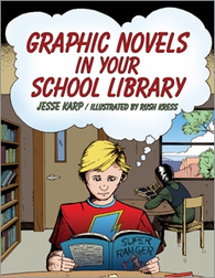 Graphic Novels in Your School Library, available at the ALA Store