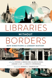 Libraries Without Borders: New Directions in Library History available at the ALA Store