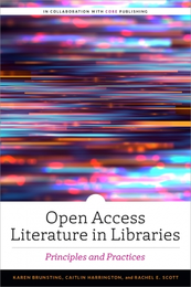  Open Access Literature in Libraries: Principles and Practices, available at the ALA Store