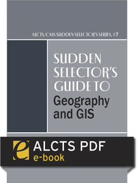 Sudden Selector's Guide to Geography and GIS, available at the ALA Store